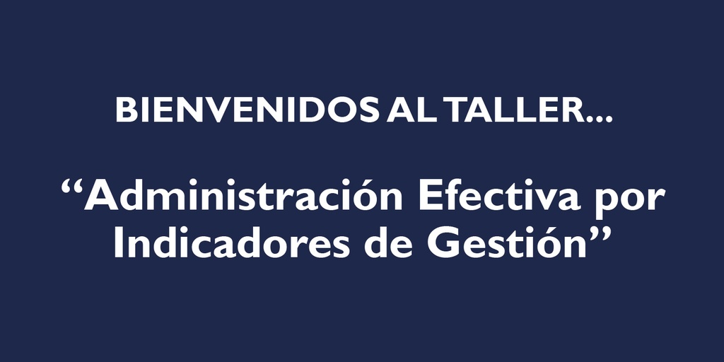"ADMINISTRACION EFECTIVA POR INDICADORES DE GESTIÓN"
