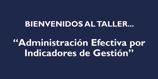 "ADMINISTRACION EFECTIVA POR INDICADORES DE GESTIÓN"